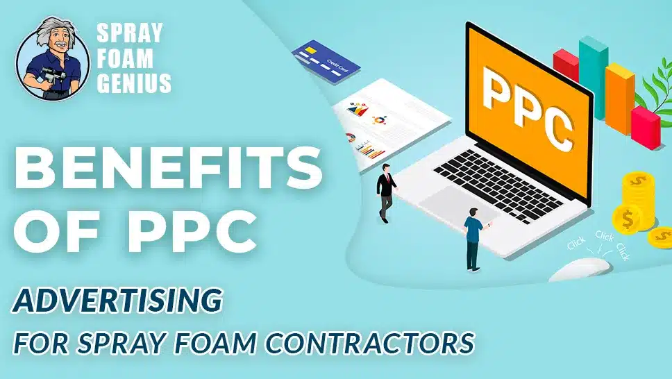 The Benefits of PPC Advertising for Spray Foam Insulation Contractors