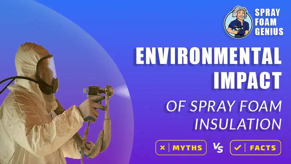 The Environmental Impact of Spray Foam Insulation Myths vs. Facts