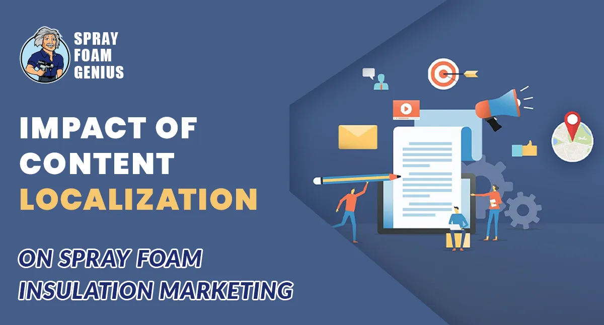 The Impact of Content Localization on Spray Foam Insulation Marketing
