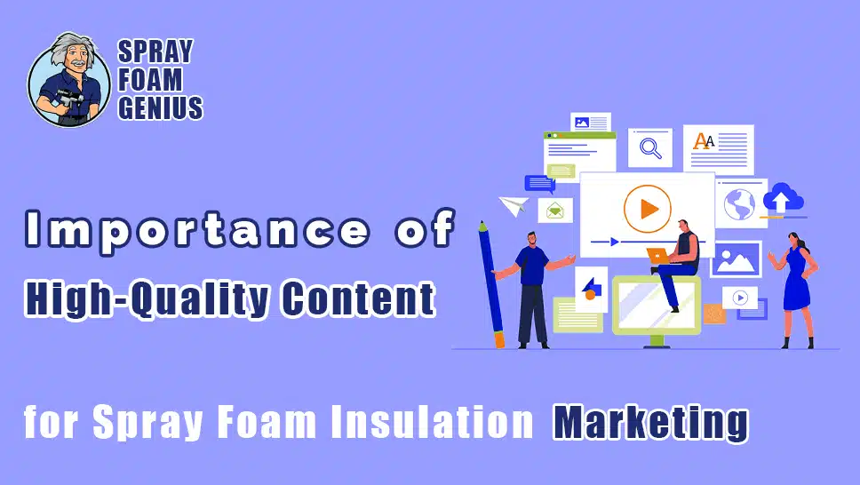 The Importance of High-Quality Content for Spray Foam Insulation Marketing