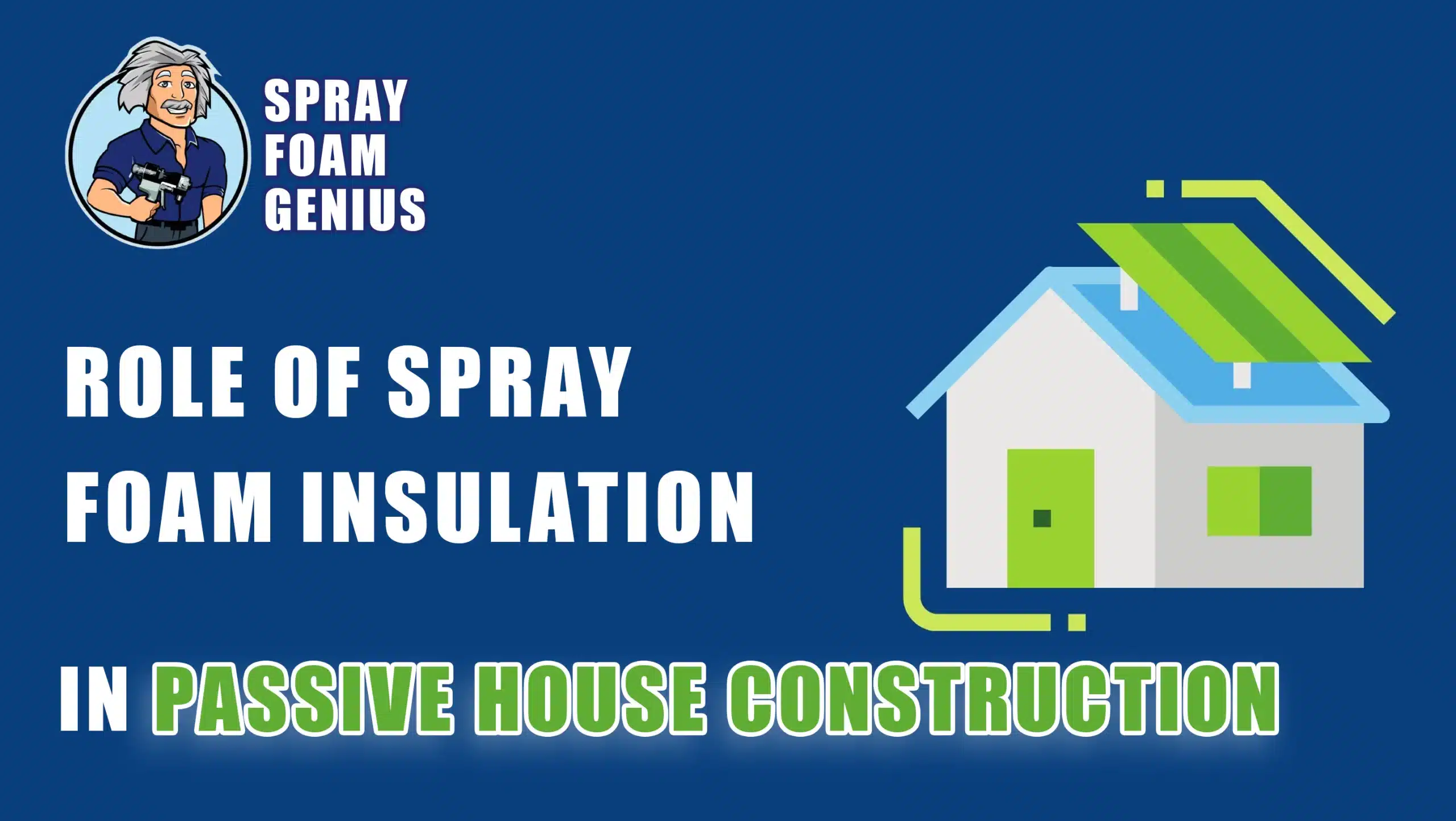 The Role of Spray Foam Insulation in Passive House Construction