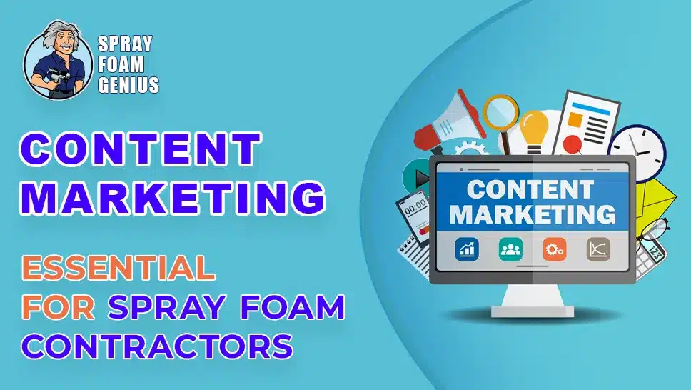 Why Content Marketing is Essential for Spray Foam Insulation Contractors