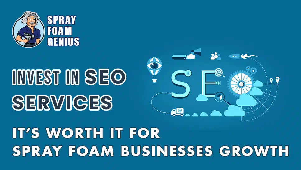 Why Investing in Professional SEO Services Is Worth It for Spray Foam Insulation Businesses