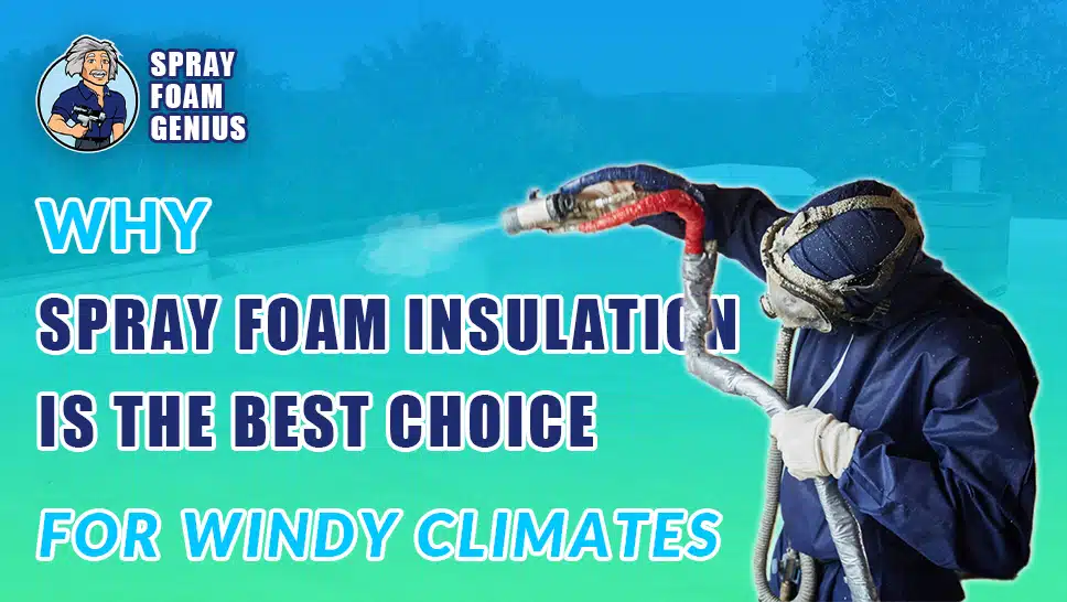 Why Spray Foam Insulation is the Best Choice for Windy Climates