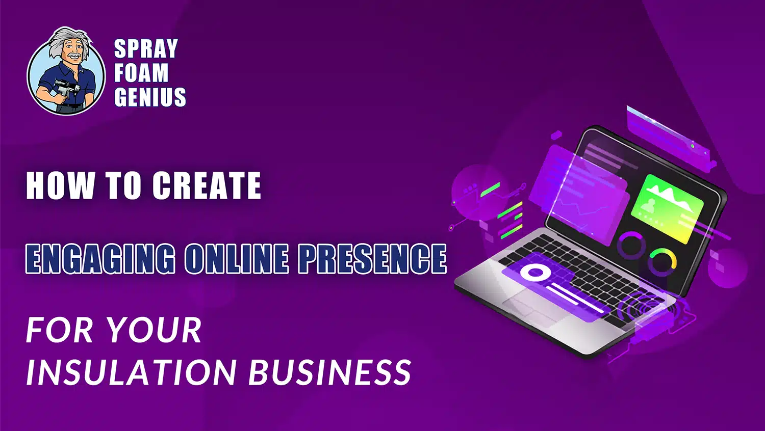 How to Create an Engaging Online Presence for Your Insulation Business
