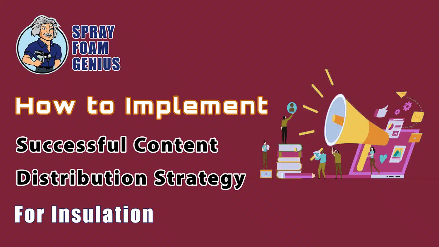 How to Implement a Successful Content Distribution Strategy for Insulation