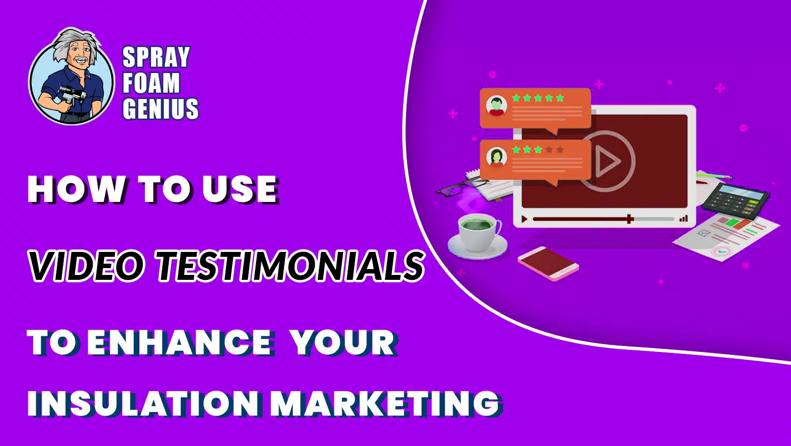 How to Use Video Testimonials to Enhance Your Insulation Marketing