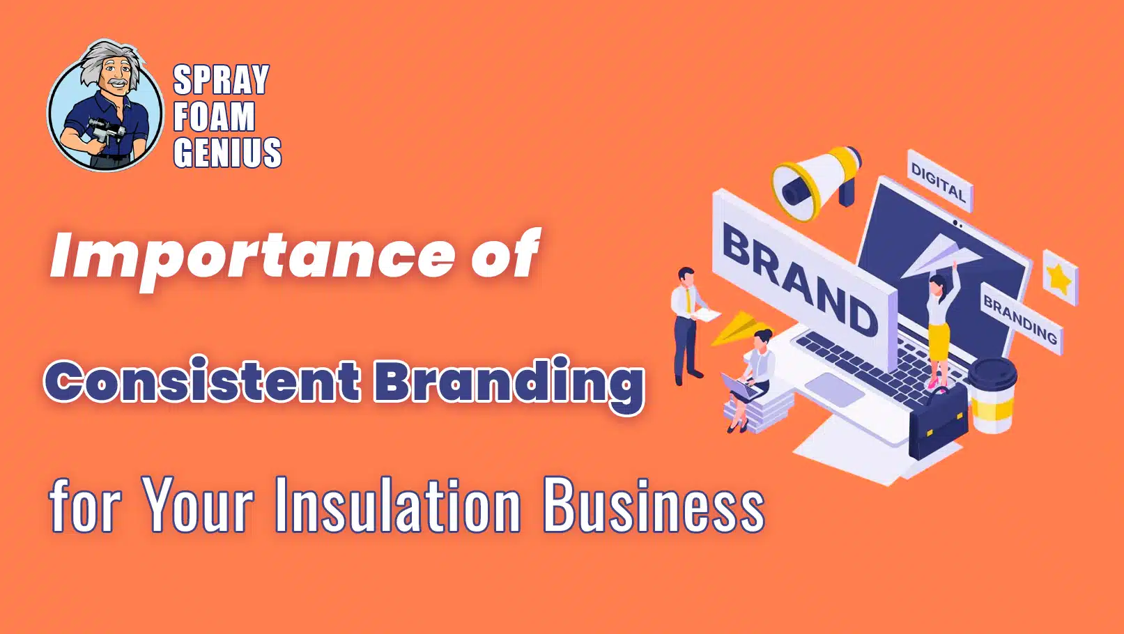 The Importance of Consistent Branding for Your Insulation Business