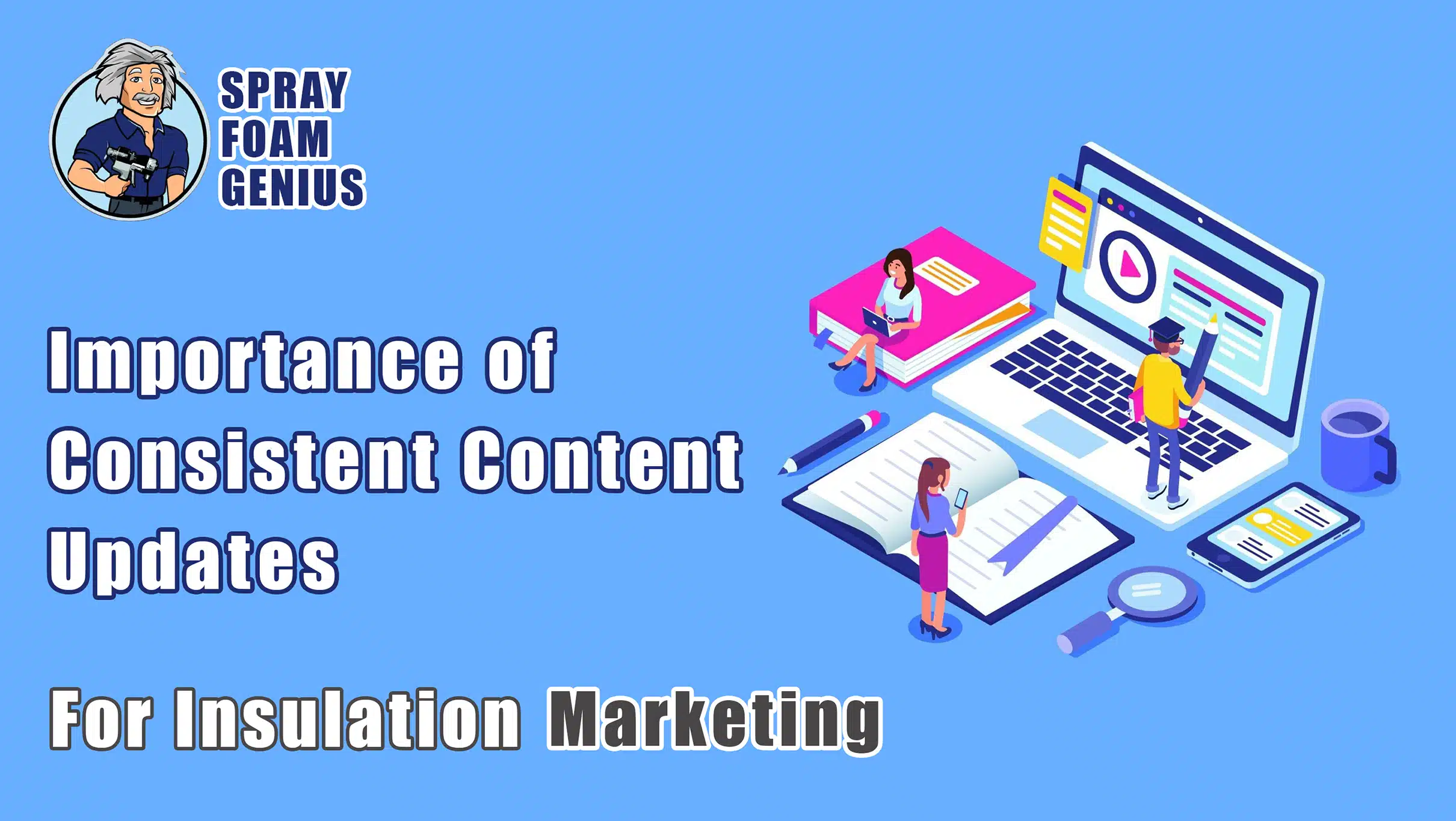 The Importance of Consistent Content Updates for Insulation Marketing