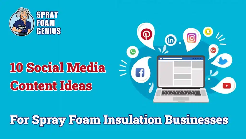 10 Social Media Content Ideas for Spray Foam Insulation Businesses