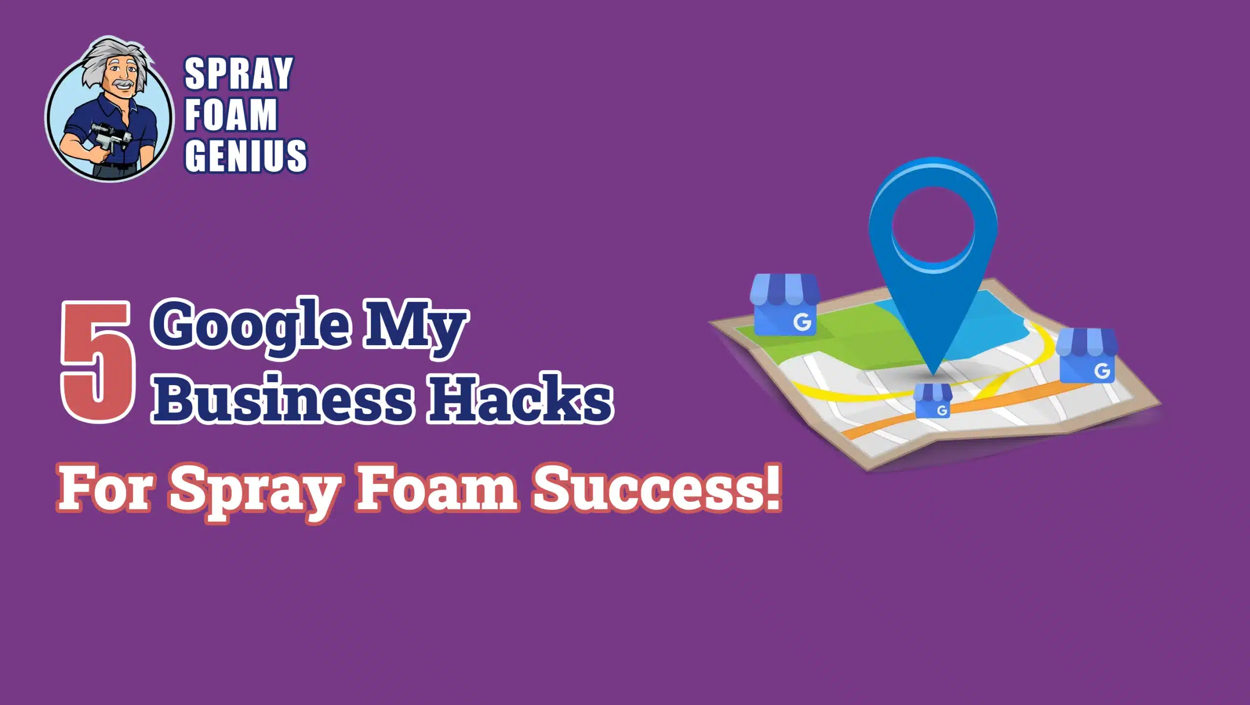 5 Google My Business Hacks to Double Your Leads for Spray Foam Insulation