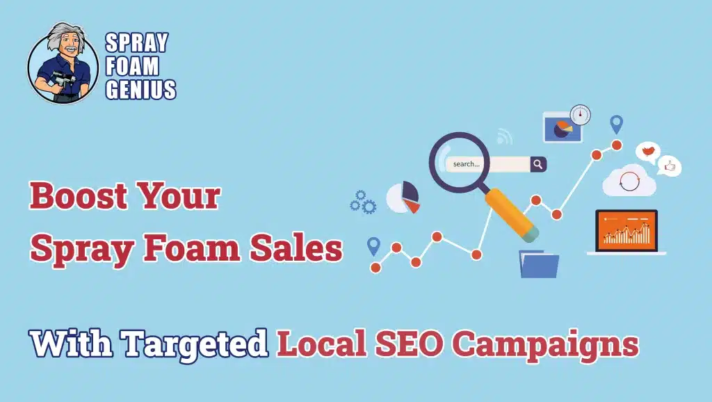 Boosting Spray Foam Insulation Sales with Targeted Local SEO Campaigns