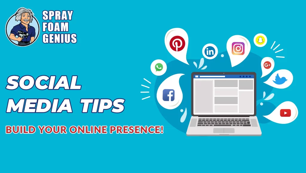 Social Media Marketing Tips for Spray Foam Contractors Building a Strong Online Presence