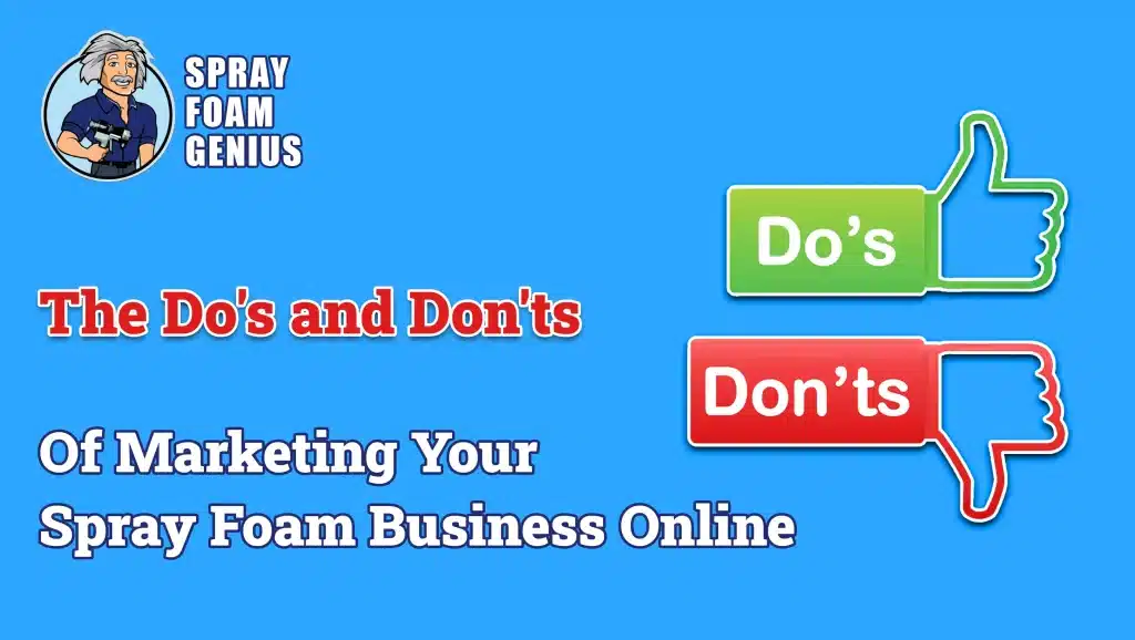 Dos and Don'ts in Marketing Your Spray Foam Insulation Business Online