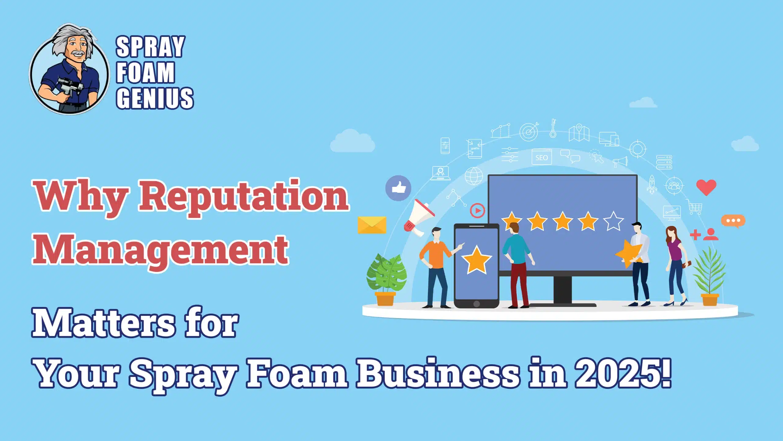 Why Spray Foam Contractors Can't Ignore Reputation Management in 2025
