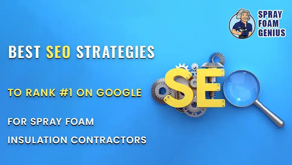 Best SEO Strategies for Spray Foam Insulation Contractors to Rank #1 on Google