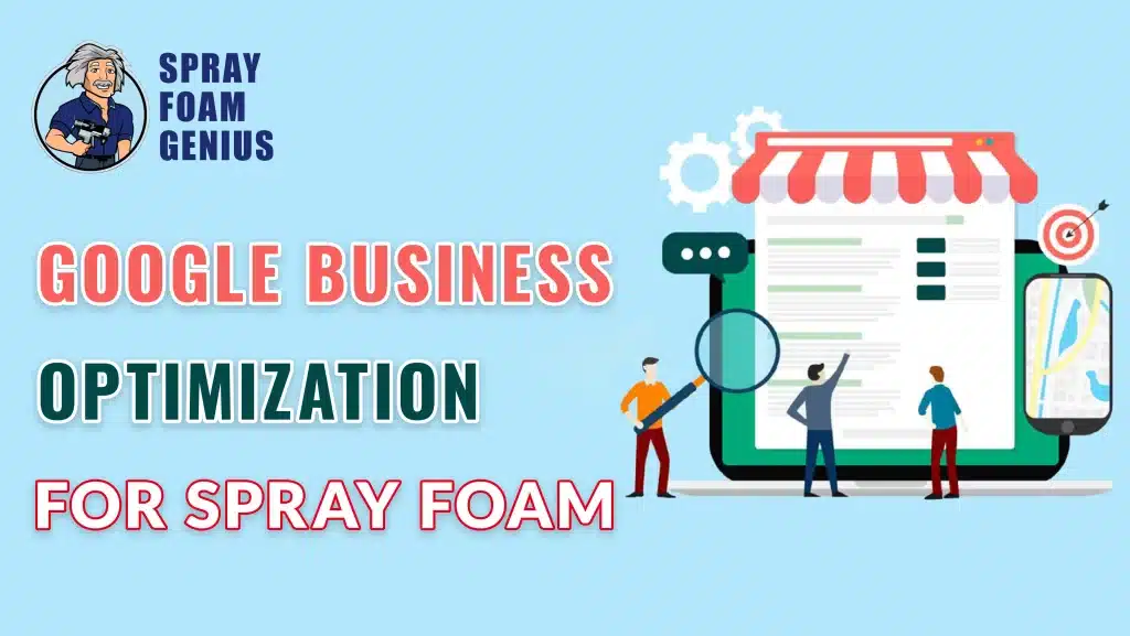 Mastering Google Business Profile for Spray Foam Services Optimization