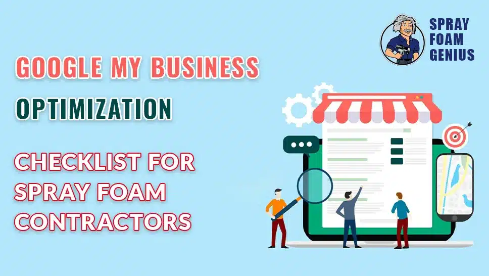 Google My Business Optimization Checklist for Spray Foam Contractors