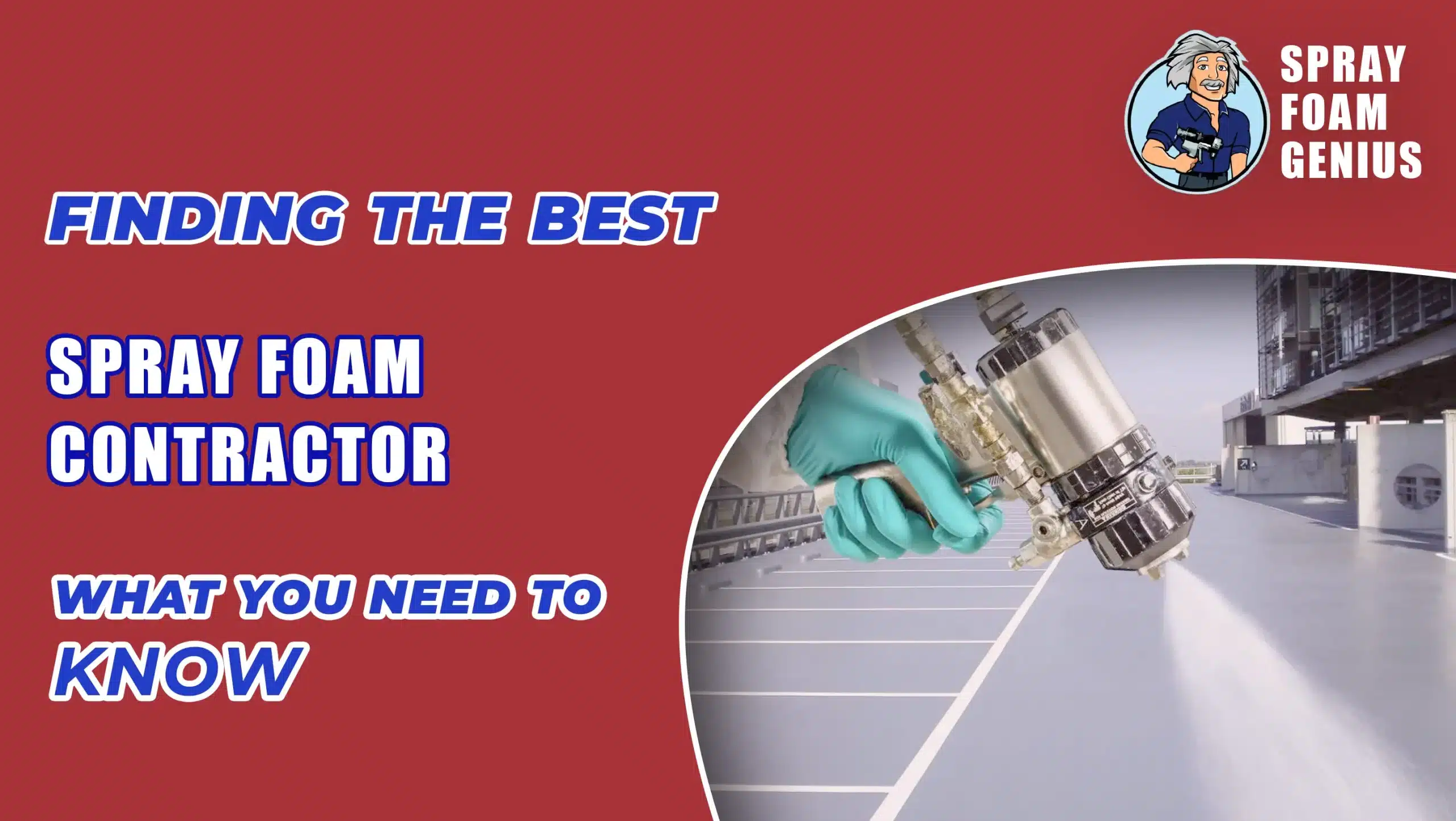 Finding the Best Spray Foam Contractor: What You Need to Know