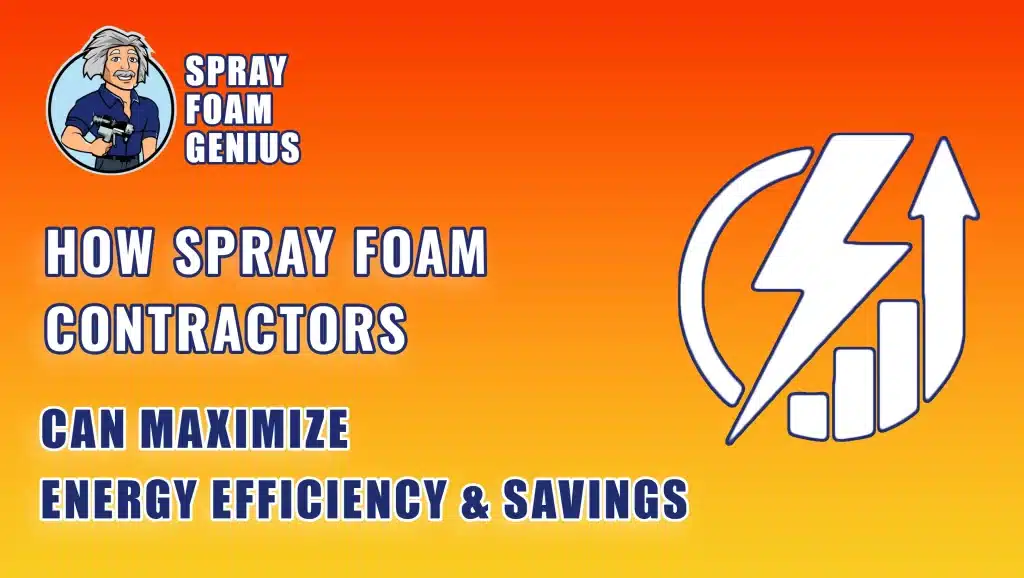 How Spray Foam Contractors Can Maximize Energy Efficiency & Savings