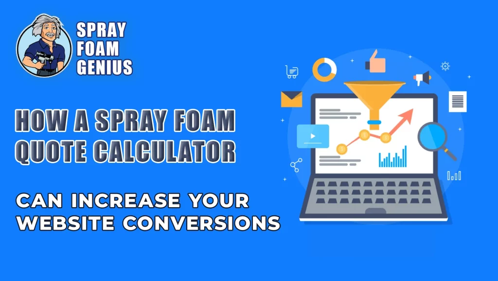 How a Spray Foam Quote Calculator Can Increase Your Website Conversions