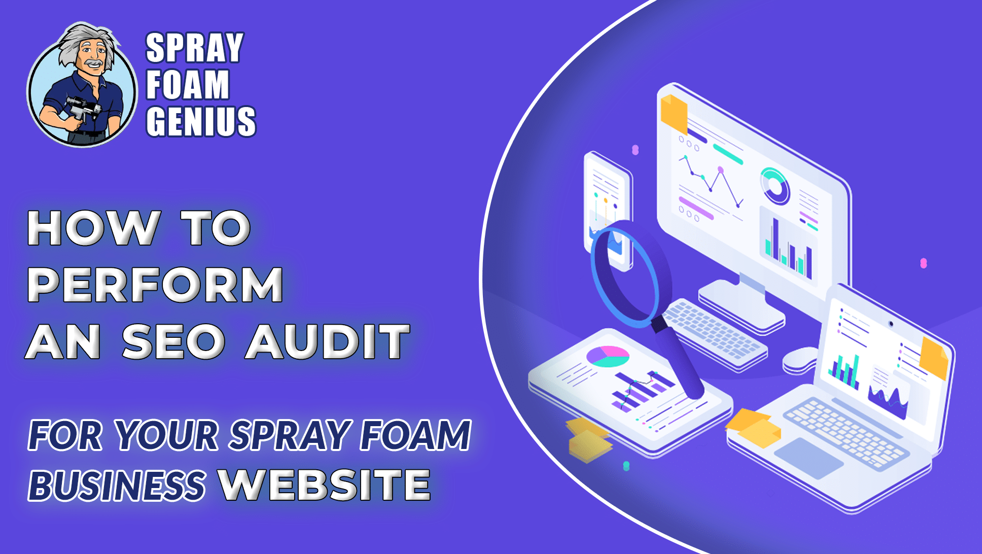 How to Perform an SEO Audit for Your Spray Foam Business Website
