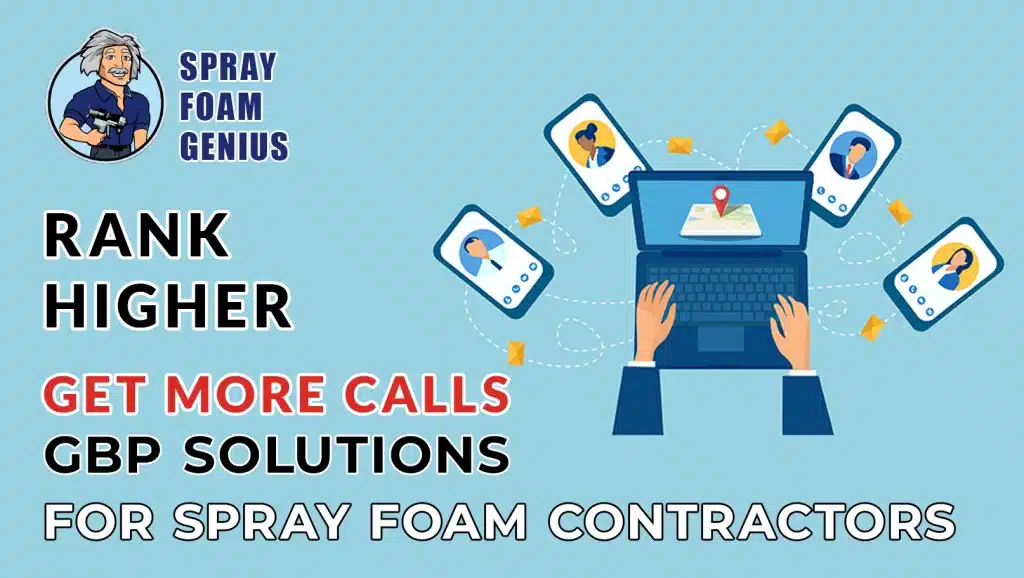 Rank Higher & Get More Calls: GBP Solutions for Spray Foam Contractors Rank Higher & Get More Calls: GBP Solutions for Spray Foam Contractors