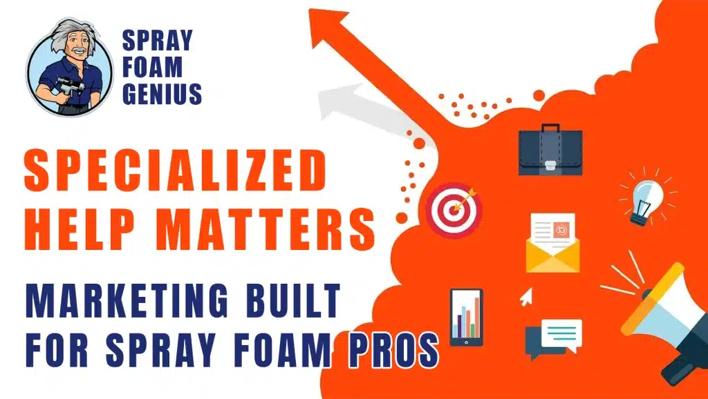 Why Spray Foam Contractors Need a Specialized Marketing Agency