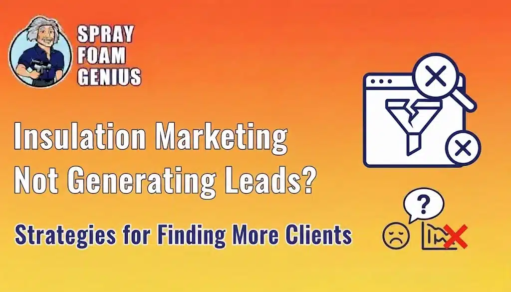 Why Your Insulation Marketing Isn&rsquo;t Generating Leads Even After Heavy Spending